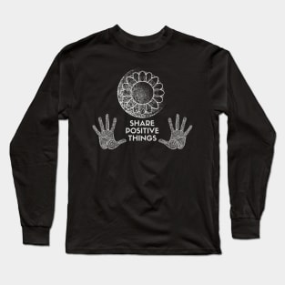 SHARE POSITIVE THINGS Long Sleeve T-Shirt